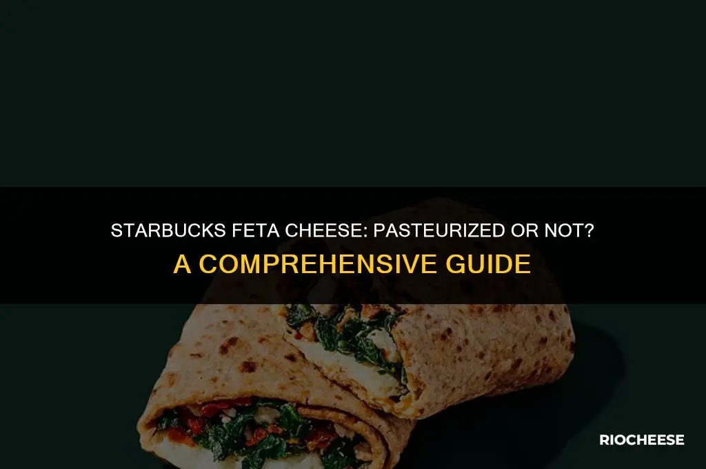 is starbucks feta cheese pasteurized