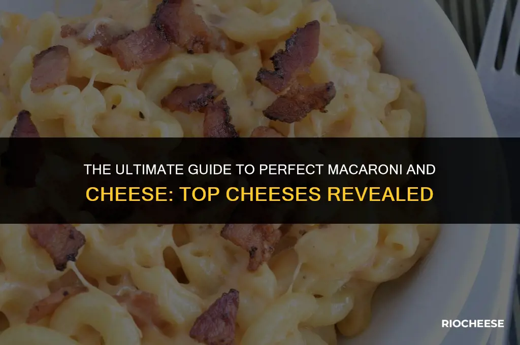 what are the best cheeses for macaroni and cheese