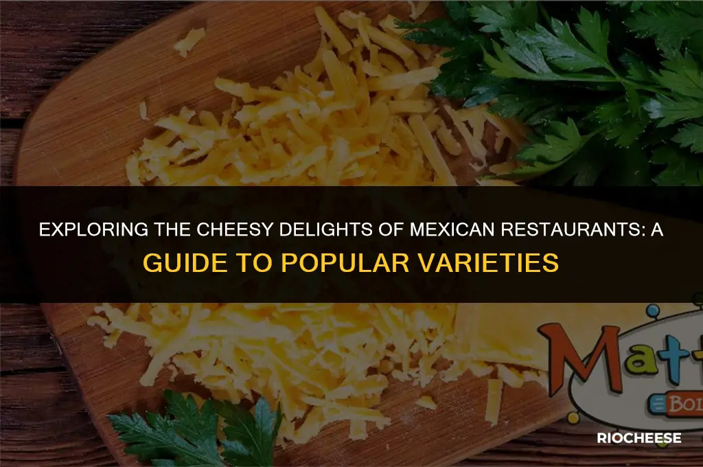 what cheese does mexican restaurants use