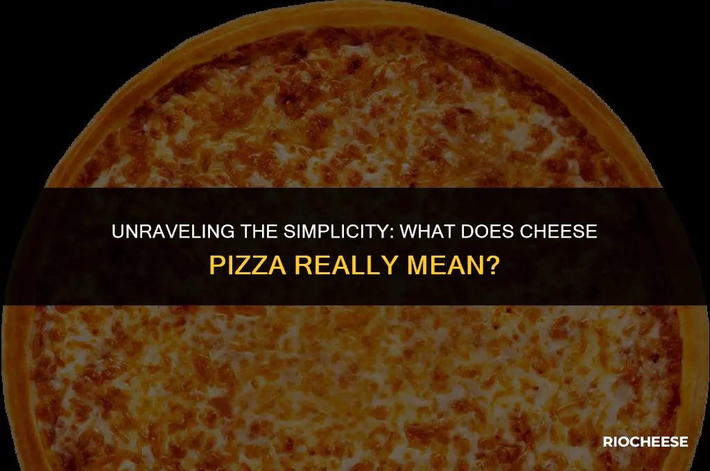 what does cheese pizza mean