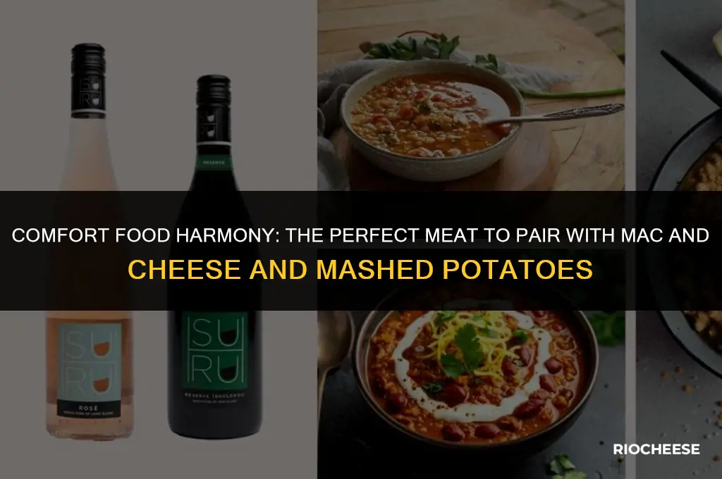 what meat goes with mac and cheese and mashed potatoes