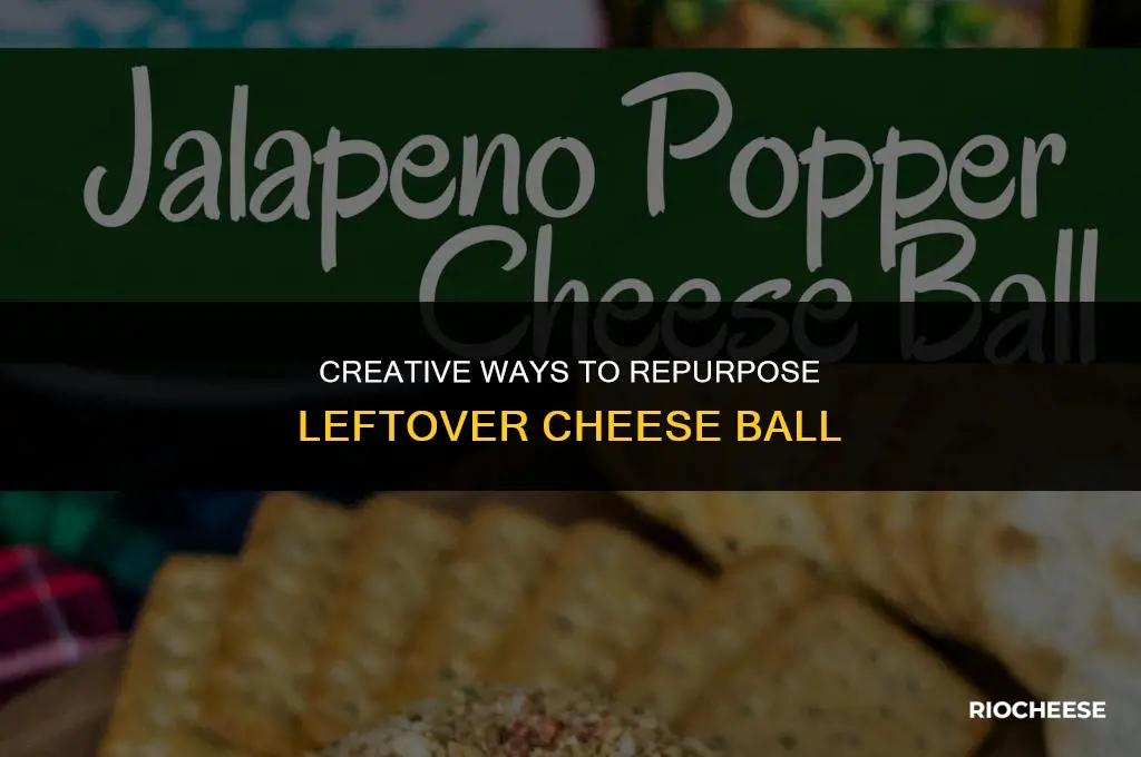what to do with leftover cheese ball