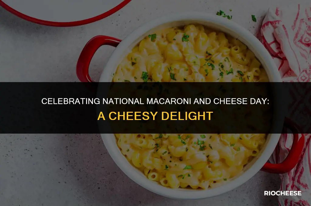 when is national macaroni and cheese day