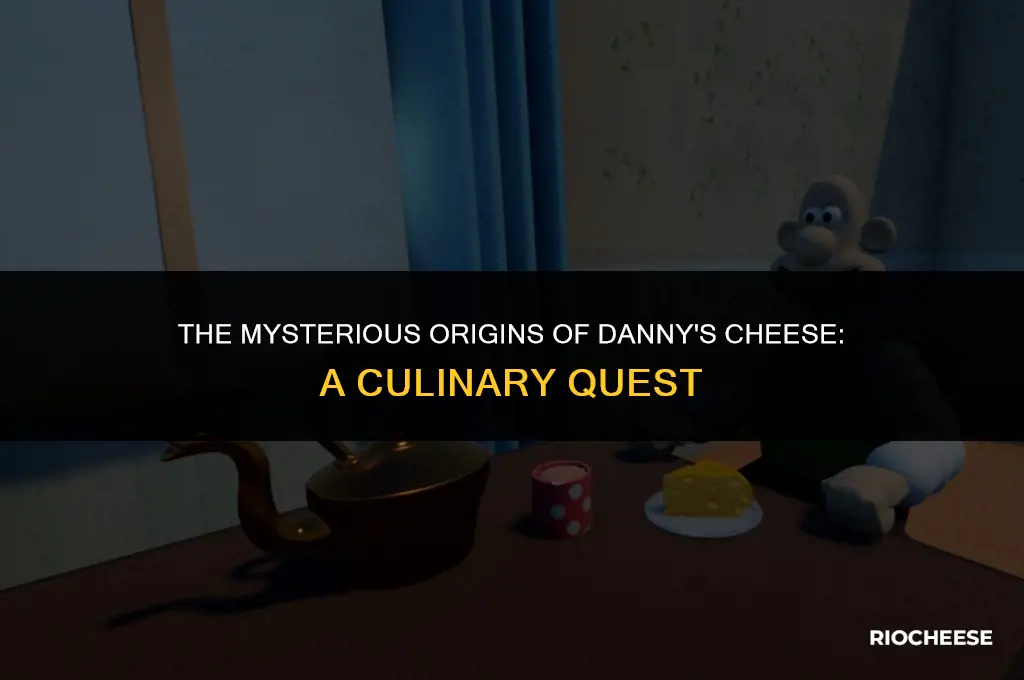 where did you get that cheese danny
