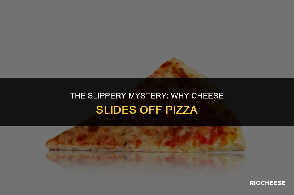 why does cheese slide off pizza